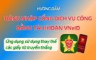 Tài liệu hướng dẫn đăng nhập hệ thống thông tin giải quyết TTHC tỉnh Thanh Hóa bằng tài khoản định danh VNeID