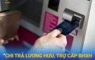  Truyền thông chi trả lương hưu, hỗ trợ cấp cứu không dùng tiền mặt