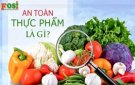 An toàn thực phẩm là gì, các tiêu chuẩn vệ sinh an toàn thực phẩm