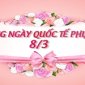  Lịch sử 115 năm Ngày Quốc tế phụ nữ (8/3/1910 - 8/3/2025)