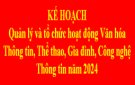 Kế hoạch quản lý và tổ chức hoạt động văn hóa Thông tin, Thể thao, Gia đình, Công nghệ thông tin năm 2024