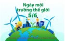  Tuyên truyền về  Ngày Môi trường thế  giới năm 2024