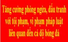 Tăng cường phòng ngừa, đấu tranh với tội phạm, vi phạm pháp luật liên quan đến cá độ bóng đá